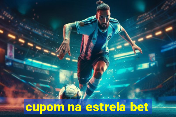 cupom na estrela bet