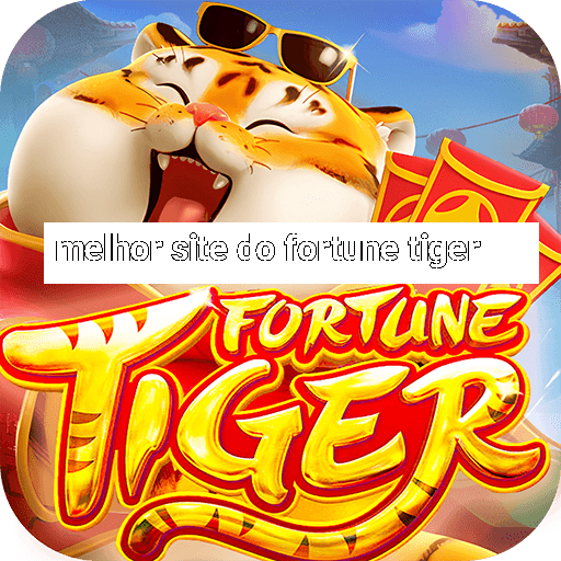 melhor site do fortune tiger