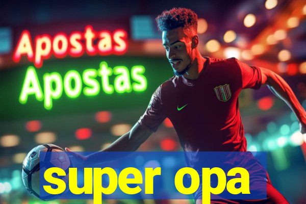 super opa