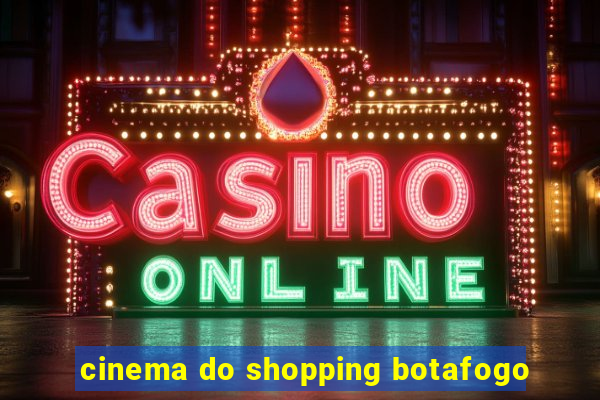 cinema do shopping botafogo