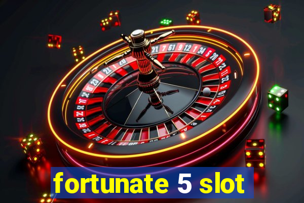 fortunate 5 slot