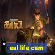 eal life cam