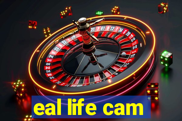 eal life cam