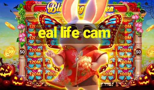 eal life cam