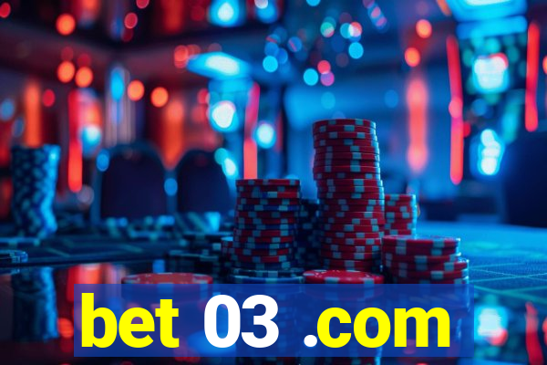 bet 03 .com