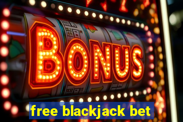 free blackjack bet