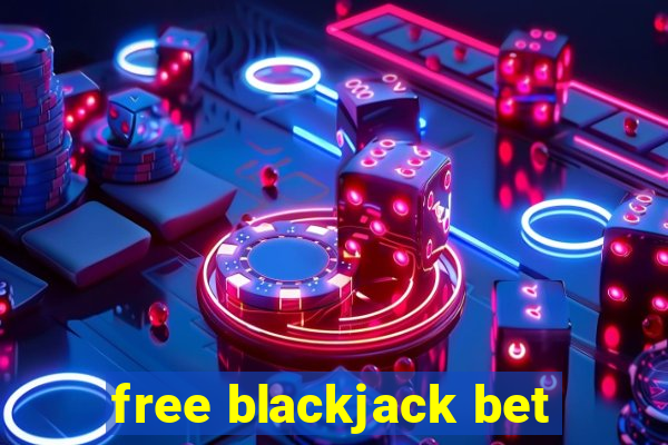 free blackjack bet