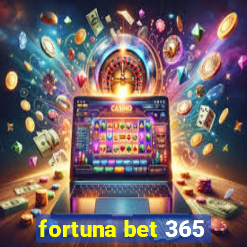 fortuna bet 365