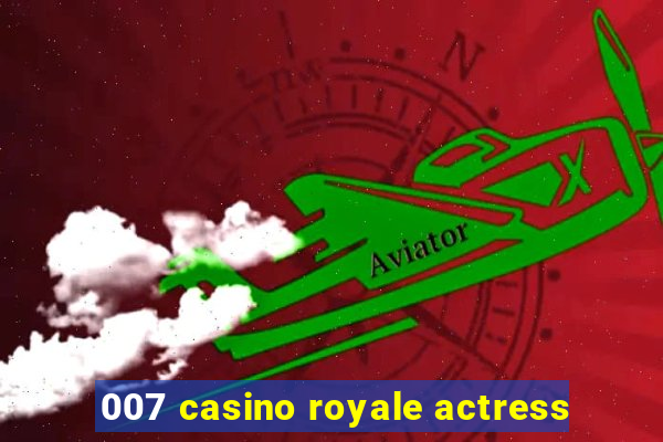 007 casino royale actress