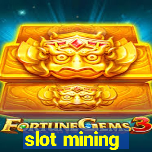 slot mining