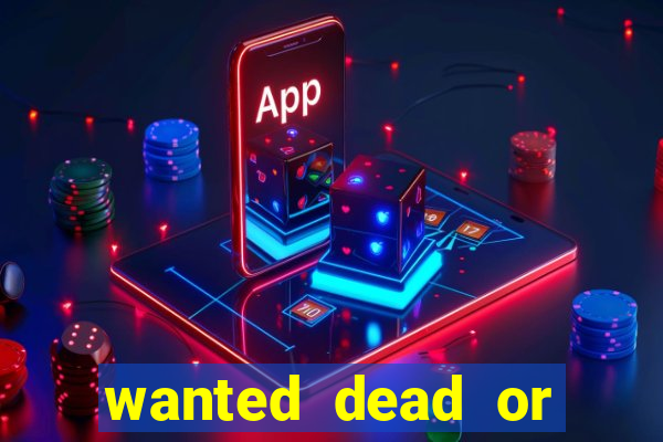 wanted dead or alive slot