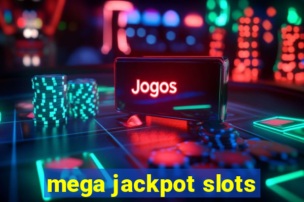 mega jackpot slots