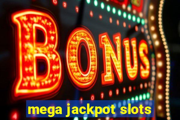 mega jackpot slots