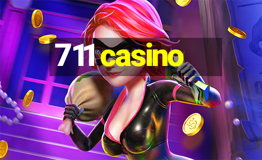 711 casino