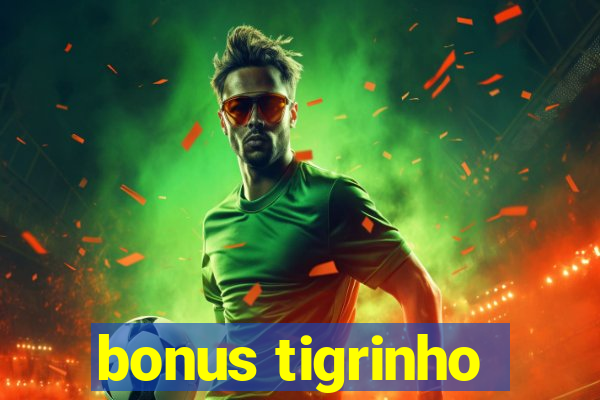 bonus tigrinho