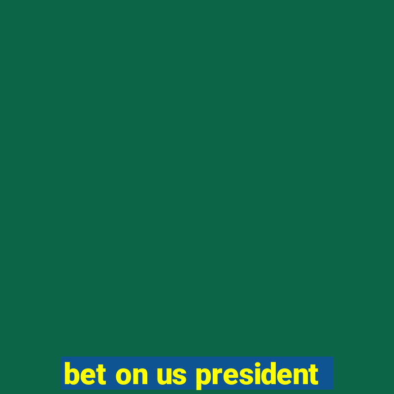 bet on us president