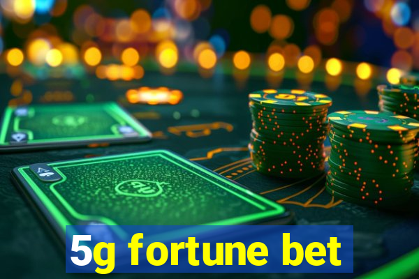 5g fortune bet