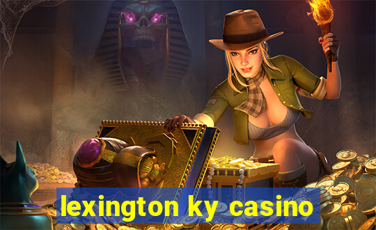 lexington ky casino