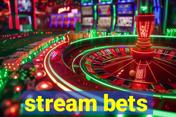 stream bets