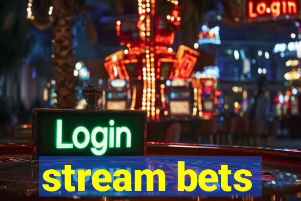 stream bets