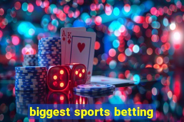 biggest sports betting