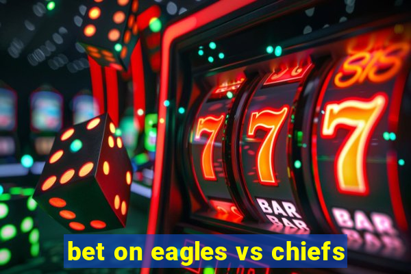 bet on eagles vs chiefs