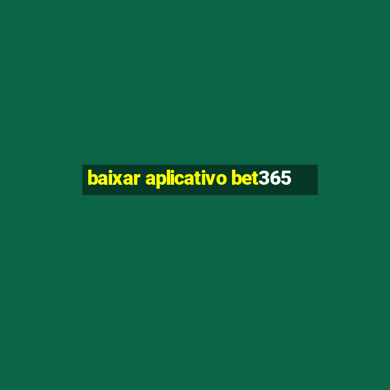 baixar aplicativo bet365