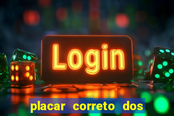 placar correto dos jogos de hoje