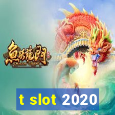 t slot 2020