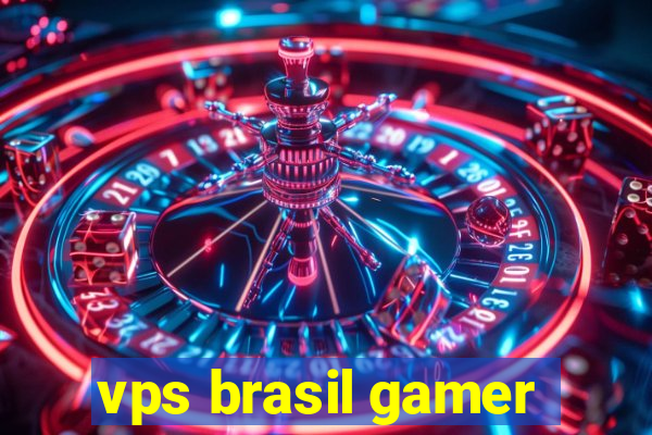 vps brasil gamer