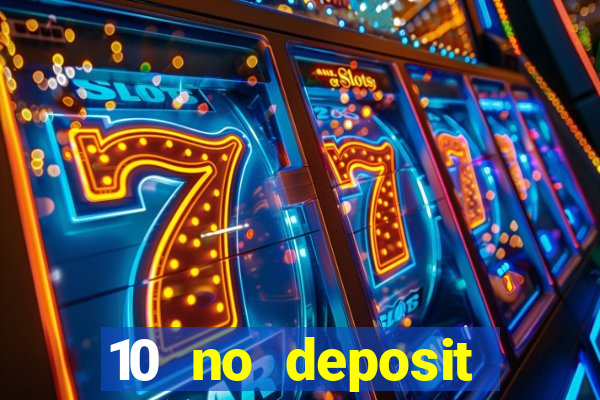 10 no deposit casino bonus