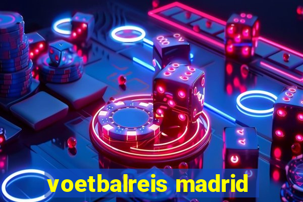 voetbalreis madrid