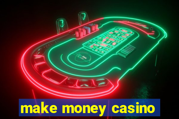 make money casino