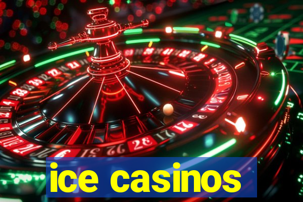 ice casinos