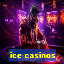 ice casinos