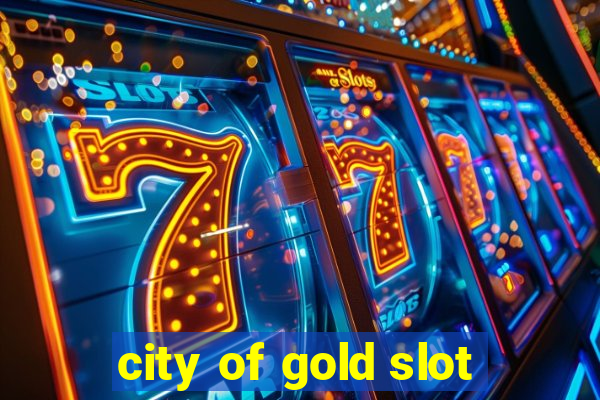 city of gold slot