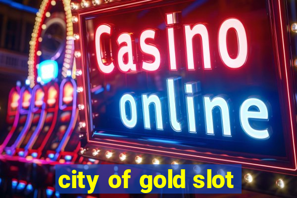 city of gold slot