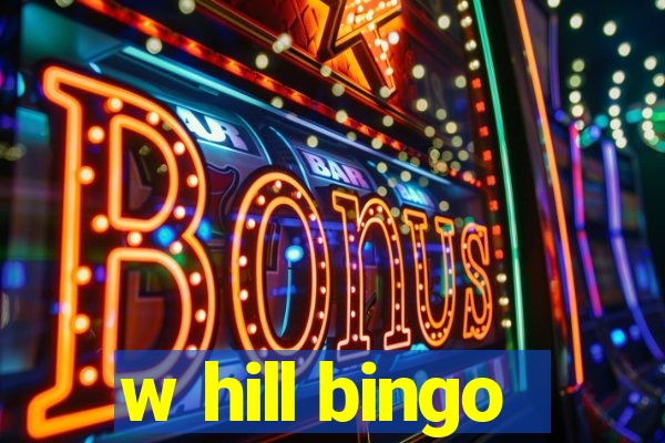 w hill bingo