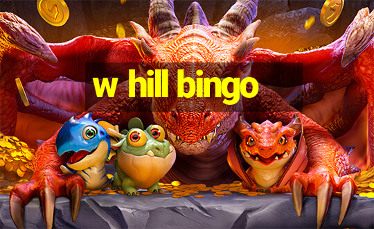 w hill bingo