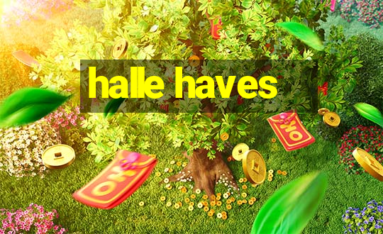 halle haves