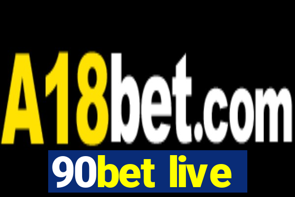 90bet live