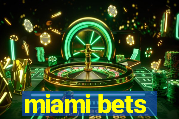 miami bets