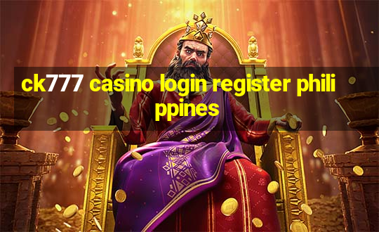 ck777 casino login register philippines