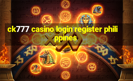 ck777 casino login register philippines