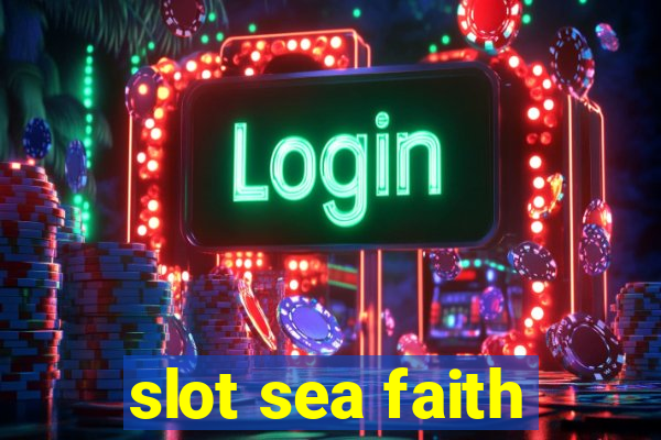 slot sea faith