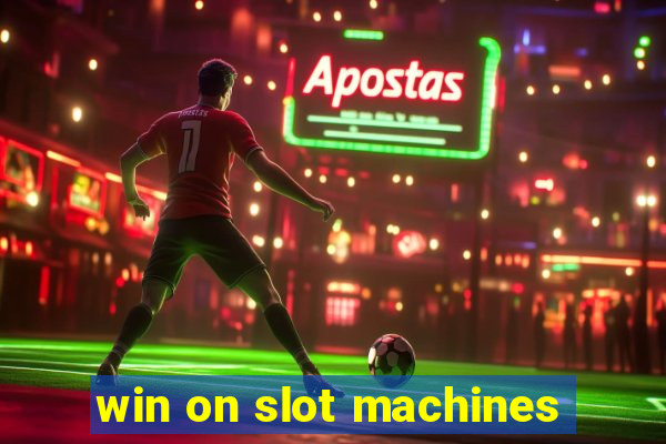 win on slot machines