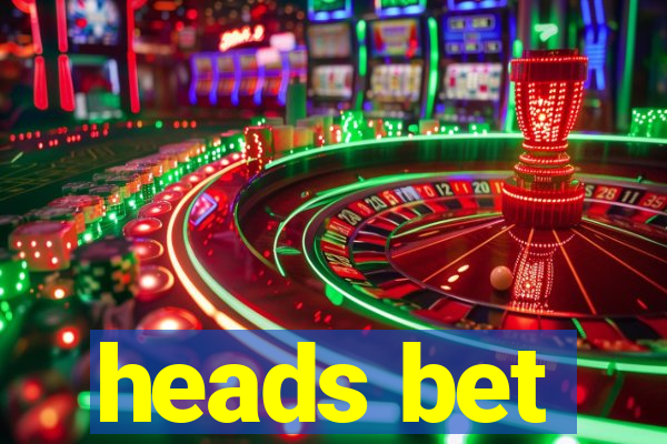 heads bet