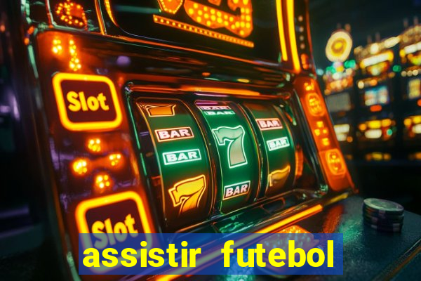 assistir futebol online ao vivo