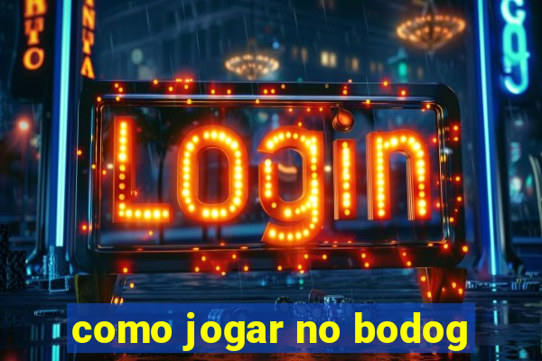 como jogar no bodog