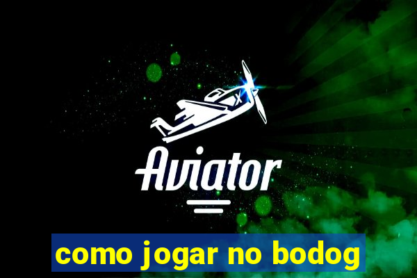 como jogar no bodog